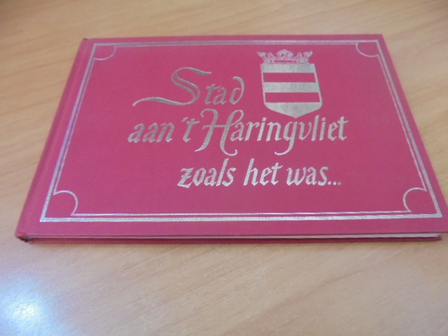 Stad aan 't haringvliet zoals het was - Braber, J.L