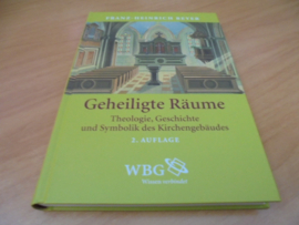 Geheiligte Räume - Theologie, Geschichte und Symbolik des Kirchengebäudes