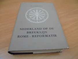 Nederland op de breuklijn Rome-reformatie - Kok, J.A de