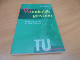 Wonderlijk gewoon - profeten en profetie in het Oude Testament