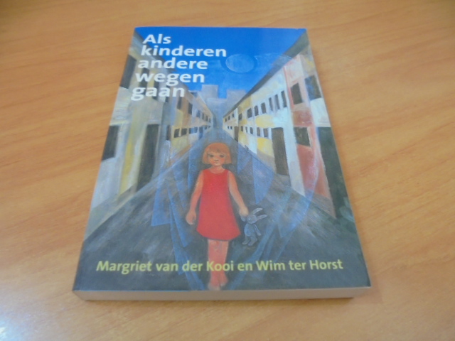 Als kinderen andere wegen gaan - Kooi, M. van der