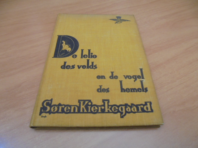 De lelie des velds en de vogel des hemels - Kierkegaard, Soren