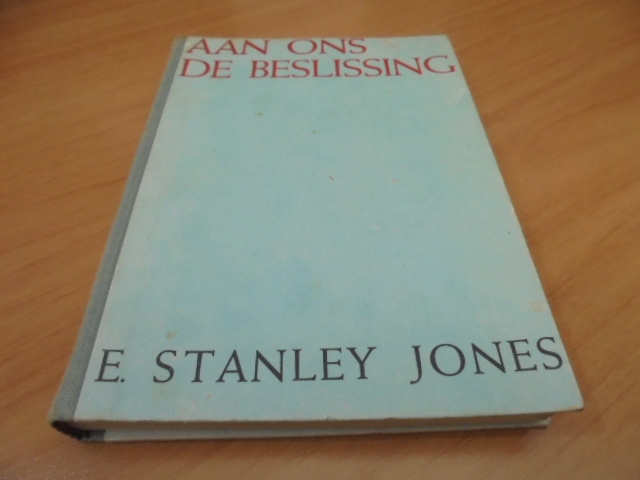 Aan ons de beslissing  - Jones, E. Stanley