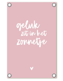 Tuinposter roze met tekst 'Geluk zit in het zonnetje'