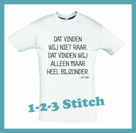 T-Shirt Dat vinden wij niet raar, dat vinden wij alleen maar heel bijzonder