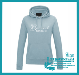 Dames Hoodie met Tekst - Be real not perfect