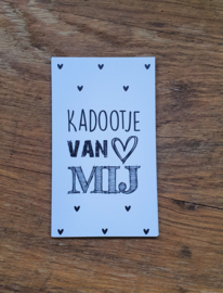 Kaartje met tekst ''Kadootje van mij''