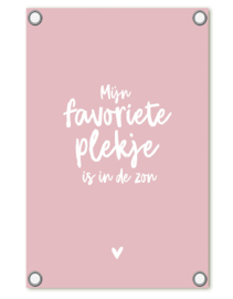 Tuinposter roze met tekst 'Mijn favoriete plekje is in de zon'