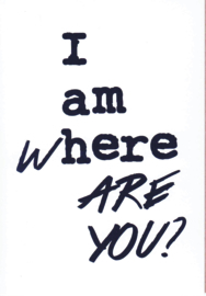 Ansichtkaart ‘I am here, where are you?’