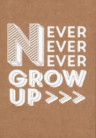 Ansichtkaart ‘Never ever grow up’