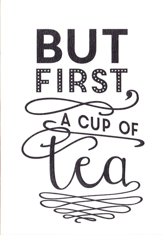 Ansichtkaart 'But first, a cup of tea'