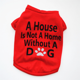 Honden Shirt A Home without a dog - Maat XS - Ruglengte 16-22 cm - In Voorraad