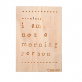MIEKinvorm houten kaart met quote: 'Warning; I am not a morning person'