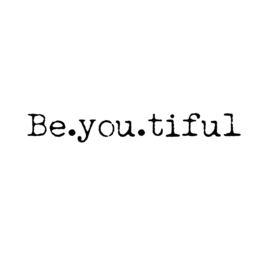 Be.you.tiful
