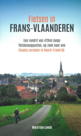 Fietsgids  Frans-Vlaanderen fietsen in Vlaams verleden in Noord-Frankrijk  |  Ward van Loock | ISBN 9789090418551