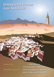 Fietsgids Onbegrensd Fietsen naar Andalusië | Benjaminse | van Girona naar Sevilla en Cadiz | ISBN 9789080649774