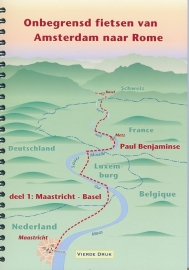 Fietsgids Onbegrensd Fietsen : Amsterdam - Rome : Maastricht-Basel Deel 1 | Benjaminse | ISBN 9789080649729
