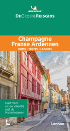 Reisgids Champagne - Franse Ardennen | Michelin groene gids | (Sedan - Reims - Châlons-en-Champagne - Troyes) | ISBN 9789401489300