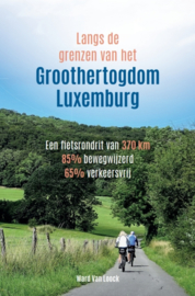 Fietsgids Langs de grenzen van het Groothertogdom Luxemburg | Ward van Loock | ISBN 9789464332100