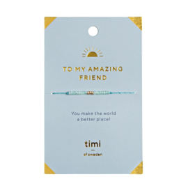 Timi of sweden | To my amazing friend | Armband