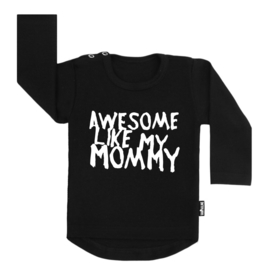 Tee Awesome Like My Mommy (s)