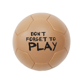 Soccer Ball Don't Forget To Play