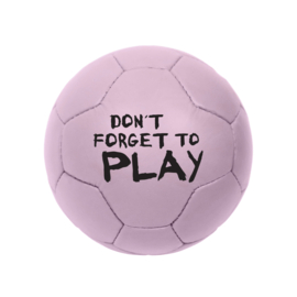 Soccer Ball Don't Forget To Play