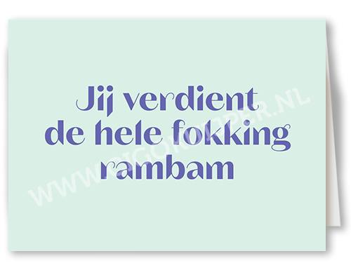 Jij verdient de hele fokking rambam