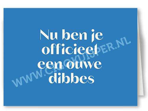 Nu ben je officieel een ouwe dibbes