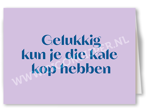 Gelukkig kan je die kale kop hebben