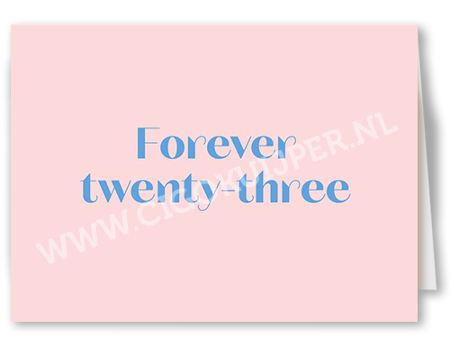 Forever twenty three