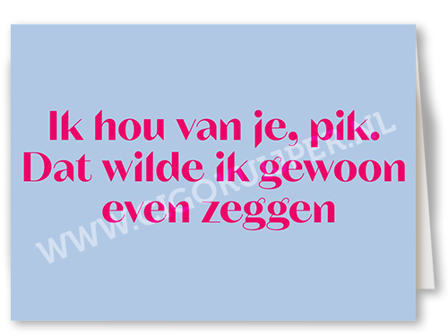 Ik hou van je pik. Dat wilde ik gewoon even zeggen.