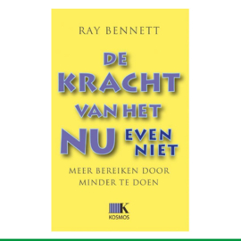 De Kracht Van Het Nu (Even Niet) - Ray Bennett