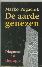 De aarde genezen - Diagnose en therapie - Marko Pogacnik