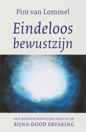 Eindeloos bewustzijn - Pim van Lommel