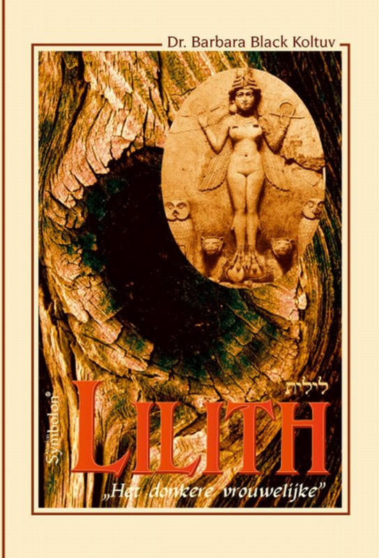 Lilith - Het donkere vrouwelijke - Dr. Barbara Black Koltuv