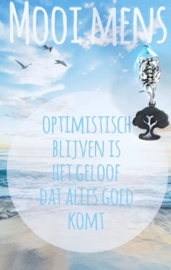 OPTIMISTISCH BLIJVEN IS HET GELOOF DAT ALLES GOED KOMT