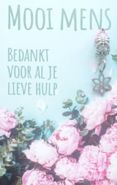 MOOI MENS - BEDANKT VOOR AL JE LIEVE HULP