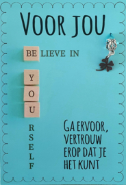 VOOR JOU - GA ERVOOR , VERTROUW EROP DAT JE HET KUNT