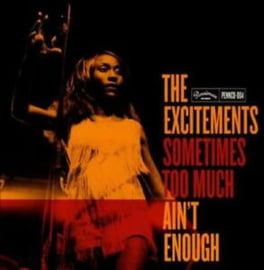 The Excitements - Sometimes Too Much Ain't Enough LP