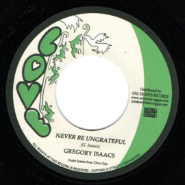 Gregory Isaacs ‎- Never Be Ungrateful 7"