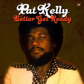 Pat Kelly - Better Get Ready LP