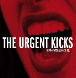 Urgent Kicks, The - In The Wrong Place EP