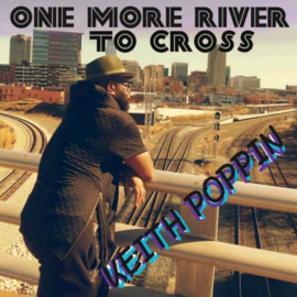 Keith Poppin - One More River To Cross LP