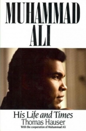 Thomas Hauser - Muhammad Ali: His Life And Times book