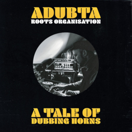 aDUBta meets Roots Organisation - A Tale Of Dubbing Horns LP