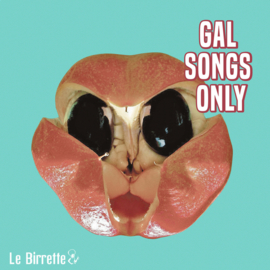 Le Birrette - Gal Songs Only LP
