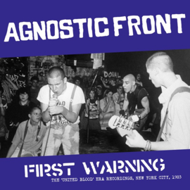 Agnostic Front - First Warning: The 'United Blood' Era Recordings LP