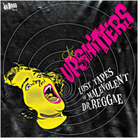 The Upshitters - Lost Tapes Of Malevolent Dr. Reggae EP