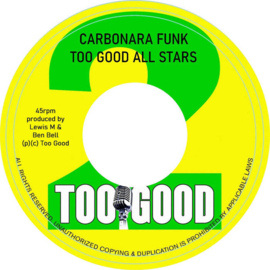 Too Good All Stars - Carbonara Funk / Dorca 7"